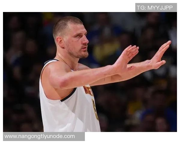 约基奇高效表现砍下25分19板10助攻阿德尔曼称其为篮球效率之王 约基奇高效表现砍下25分19板10助攻阿德尔曼称其为篮球效率之王